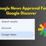 Google News Approval For Google Discover